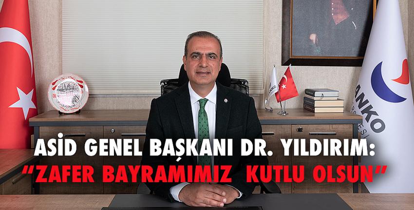 Dr. Yıldırım: “Zafer Bayramımız  Kutlu Olsun”