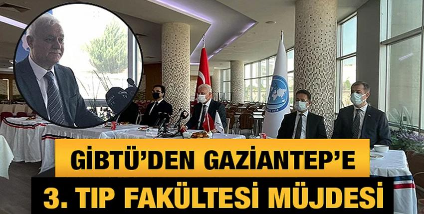 GİBTÜ’den Gaziantep’e 3. Tıp Fakültesi müjdesi
