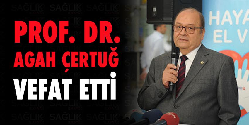 Prof. Dr. Agah Çertuğ vefat etti