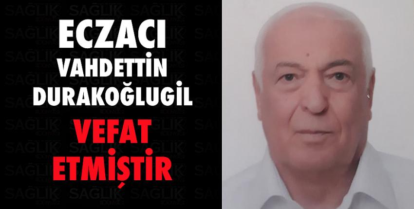 Ecz. Vahdettin Durakoğlugil vefat etmiştir