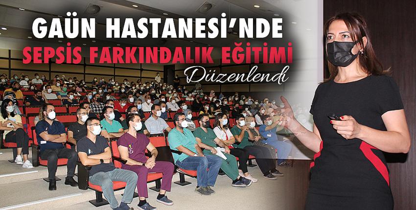 GAÜN Hastanesi’nde Sepsis Farkındalık Eğitimi Düzenlendi