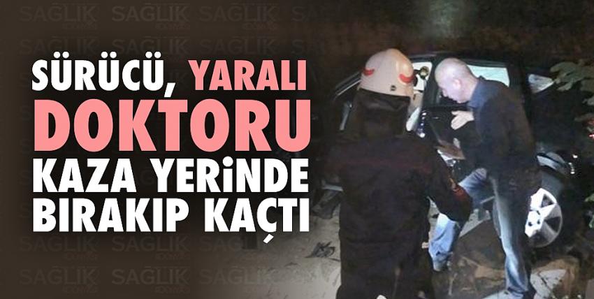 Sürücü, yaralı doktoru kaza yerinde bırakıp kaçtı