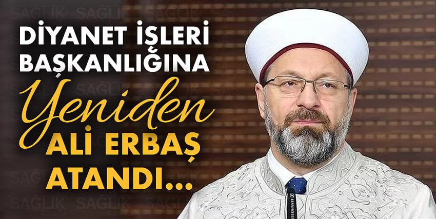 Diyanet İşleri Başkanlığına yeniden Ali Erbaş atandı