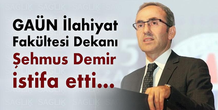 GAÜN İlahiyat Fakültesi Dekanı Demir istifa etti