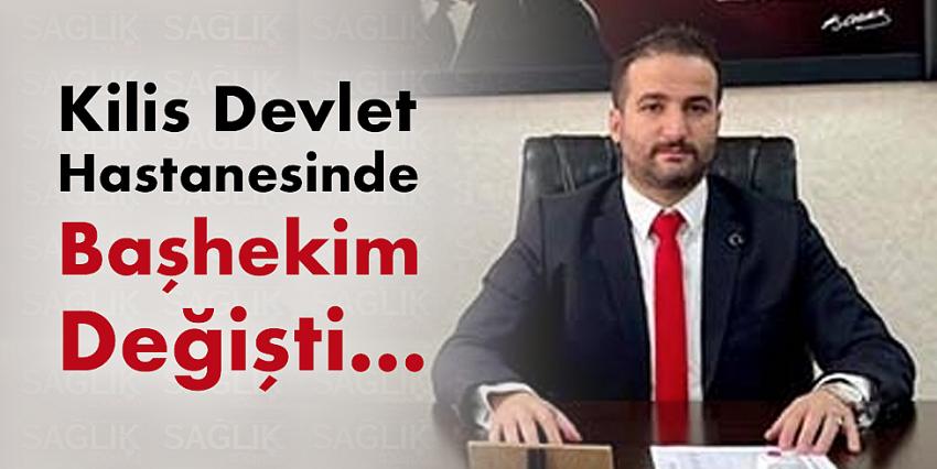 Kilis Devlet Hastanesinde Başhekim Değişti