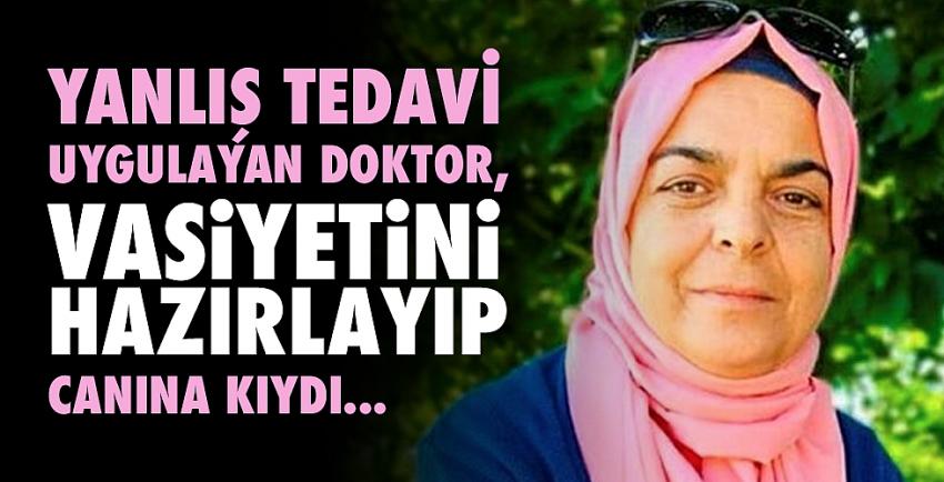 Yanlış tedavi uygulayan doktor, vasiyetini hazırlayıp canına kıydı