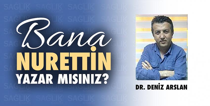 Bana Nurettin yazar mısınız?