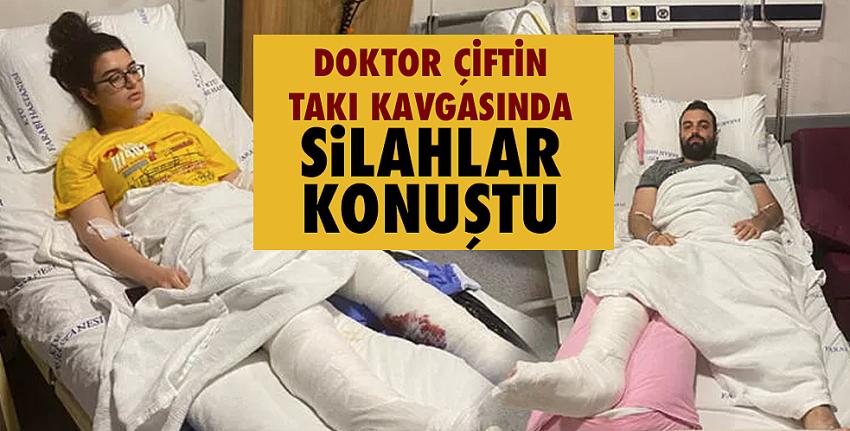 Doktor çiftin takı kavgasında silahlar konuştu