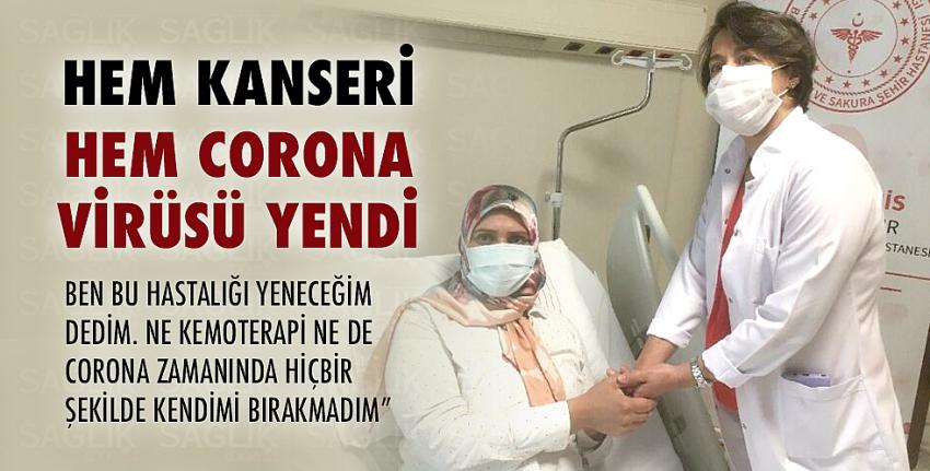 Hem kanseri hem corona virüsü yendi