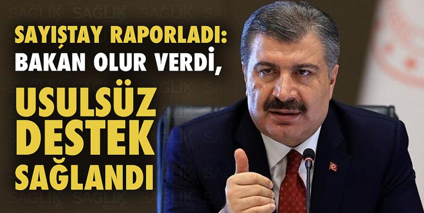 Sayıştay raporladı: Bakan olur verdi, usulsüz destek sağlandı