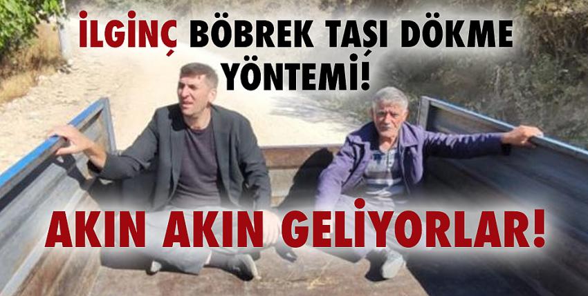 Köylülerden ilginç böbrek taşı dökme yöntemi!