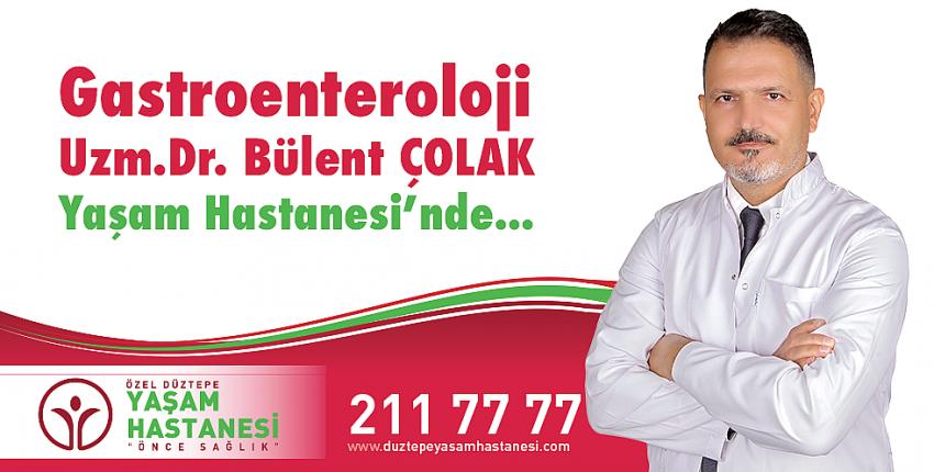 Gastroenteroloji Uzmanı Dr. Bülent ÇOLAK Özel Düztepe Yaşam Hastanesi