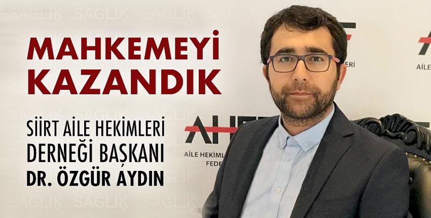 Dr. Aydın:Mahkemeyi kazandık!