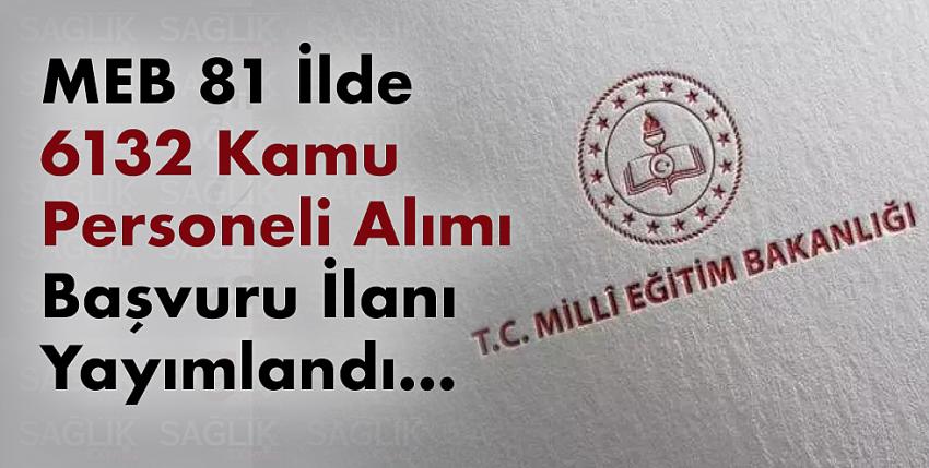 MEB 81 İlde 6132 Kamu Personeli Alımı Başvuru İlanı Yayımlandı