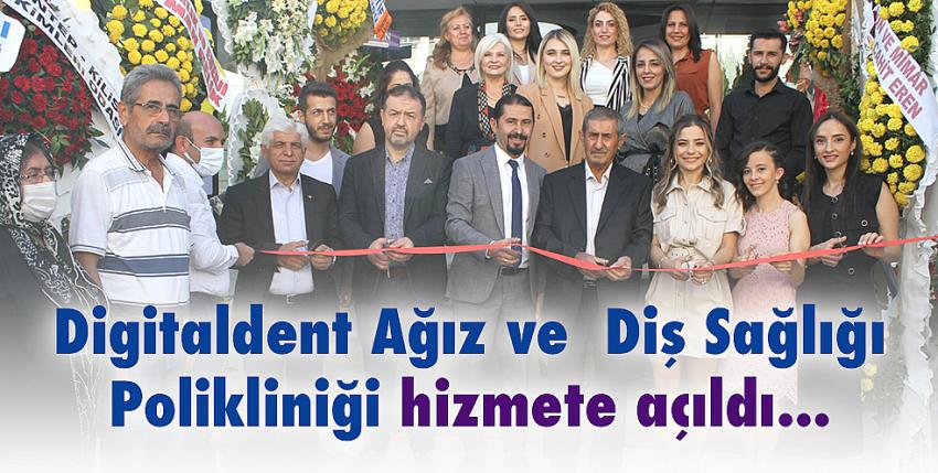 Digitaldent Ağız ve Diş Sağlığı Polikliniği hizmete açıldı.