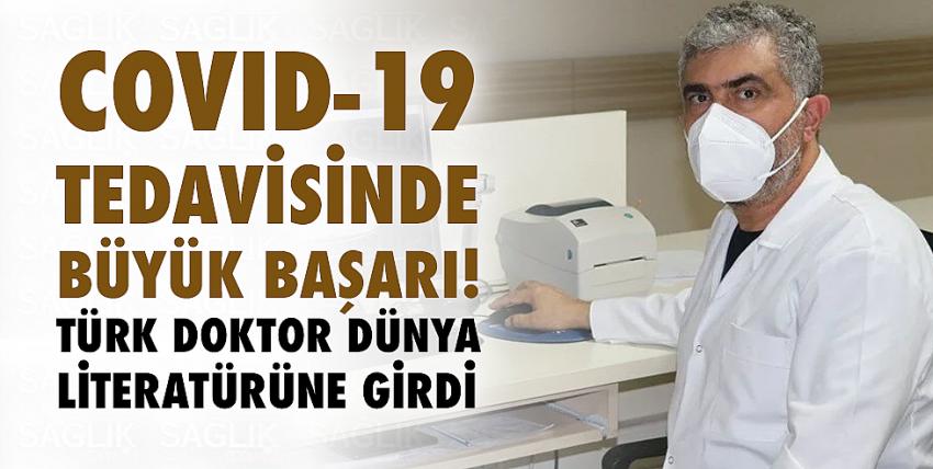 Covid-19 tedavisinde büyük başarı! Türk doktor dünya literatürüne girdi