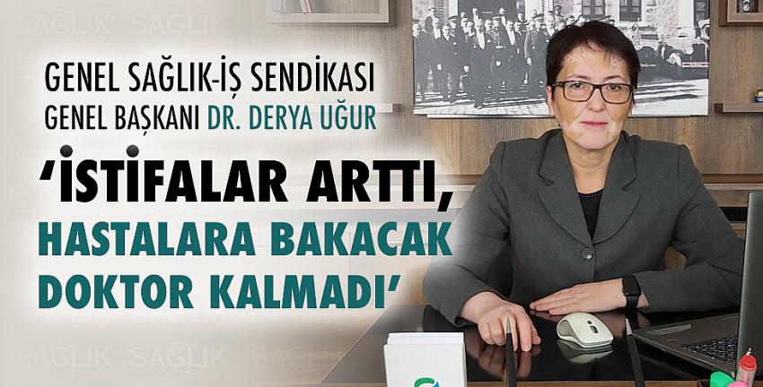 ‘İstifalar arttı, hastalara bakacak doktor kalmadı’