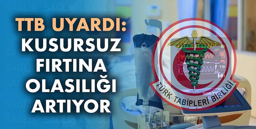 TTB uyardı: Kusursuz fırtına olasılığı artıyor