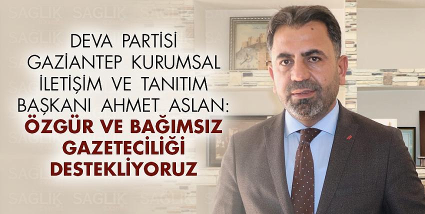 Aslan: Özgür ve bağımsız gazeteciliği destekliyoruz