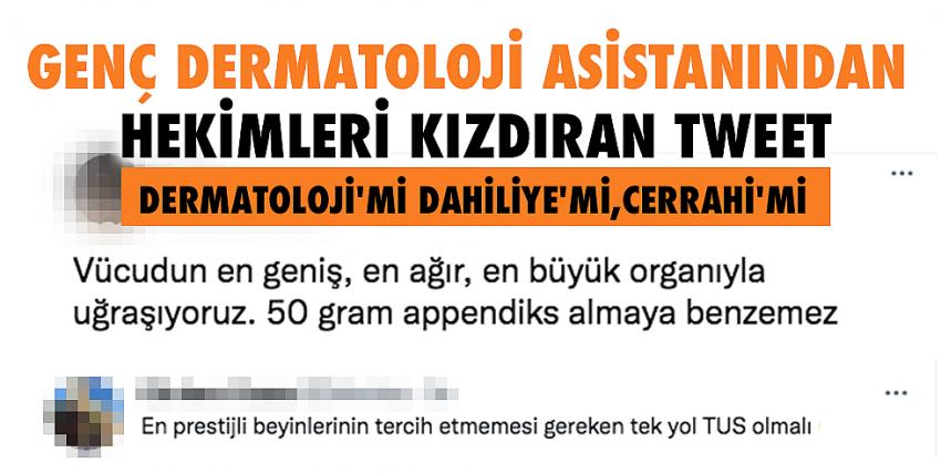 Genç Dermatoloji asistanından Hekimleri kızdıran tweet