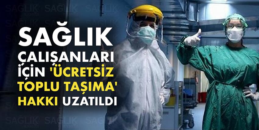 Sağlık çalışanları için ‘ücretsiz toplu taşıma’ hakkı uzatıldı