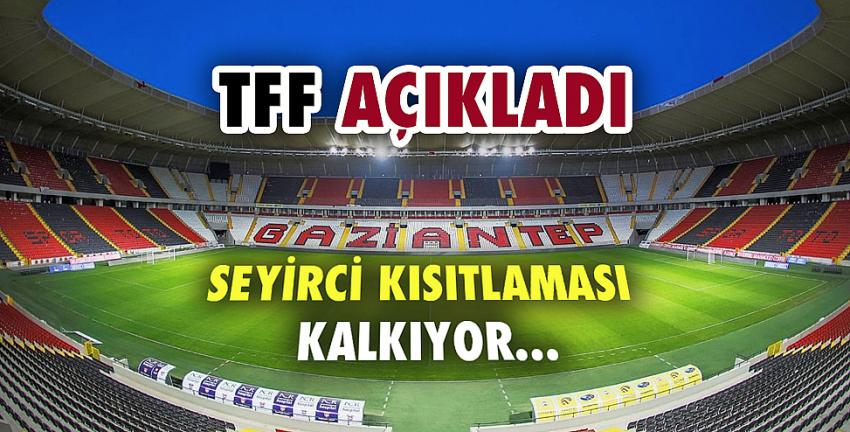 TFF açıkladı, seyirci kısıtlaması kalkıyor