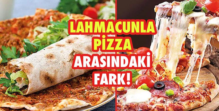 Lahmacunla Pizza Arasındaki Fark!