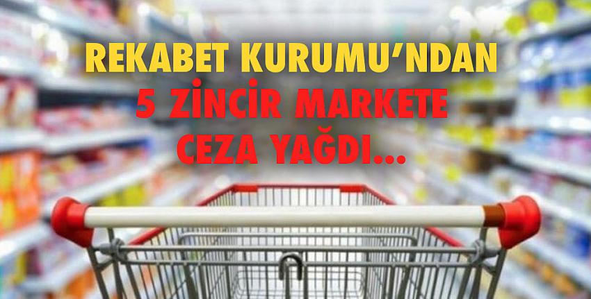 Rekabet Kurumu’ndan 5 zincir markete ceza