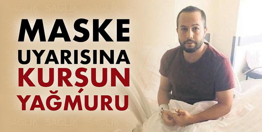 Maske uyarısına kurşun yağmuru