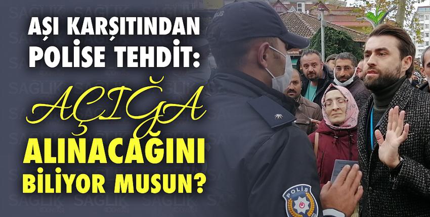 Aşı karşıtından polise tehdit: 