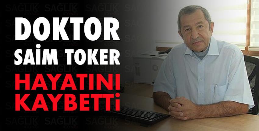 Doktor Saim Toker vefat etti