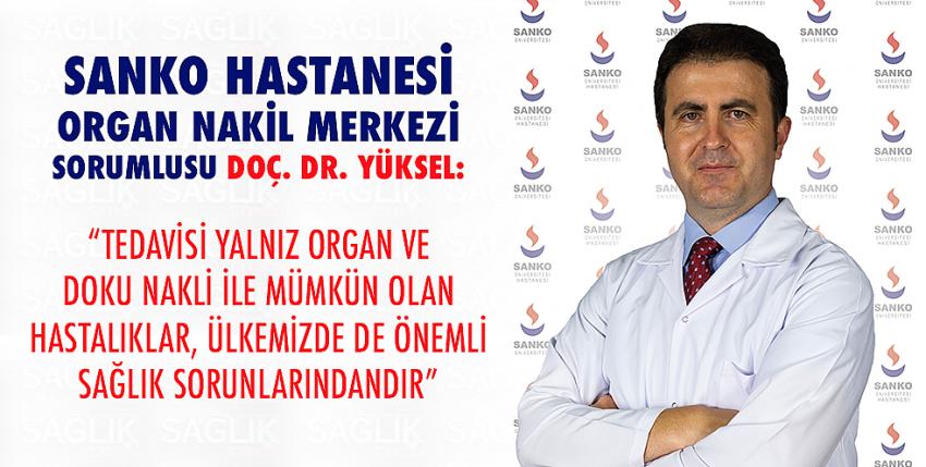 Doç. Dr. Yüksel, “Bağışlanan organlar, organ bekleyen hastaların canına can katacaktır. 