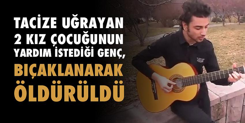 Tacizi önlemeye çalışan genç bıçaklanarak öldürüldü