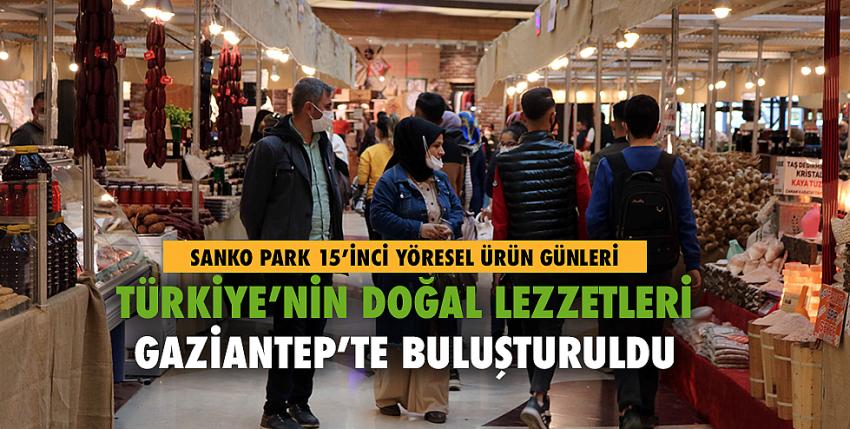 Türkiye’nin Doğal Lezzetleri Gaziantep’te Buluşturuldu