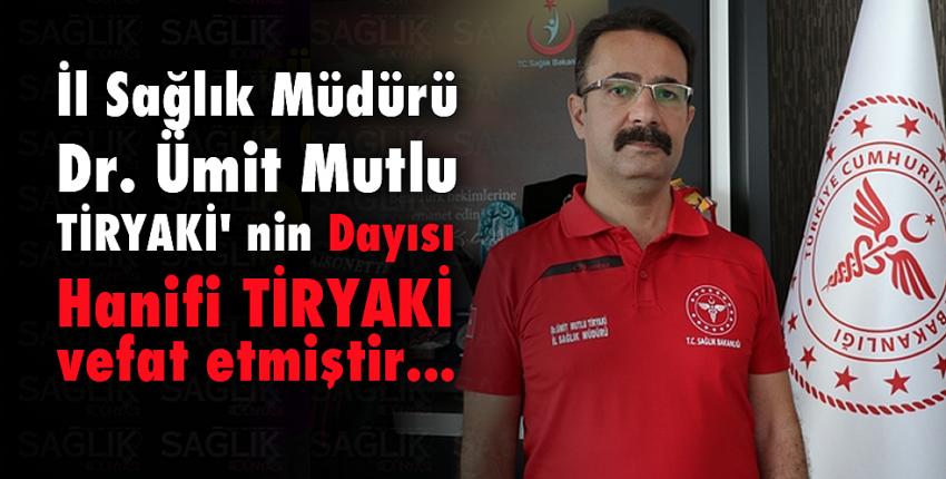 İl Sağlık Müdürü Dr. Ümit Mutlu TİRYAKİ 