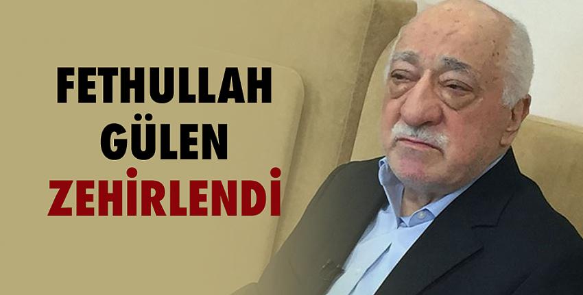 Fethullah Gülen zehirlendi