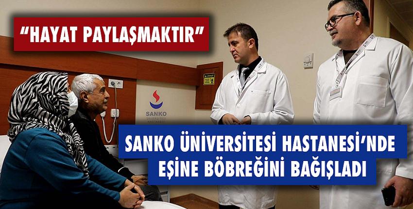 SANKO Üniversitesi Hastanesi’nde Eşine Böbreğini Bağışladı