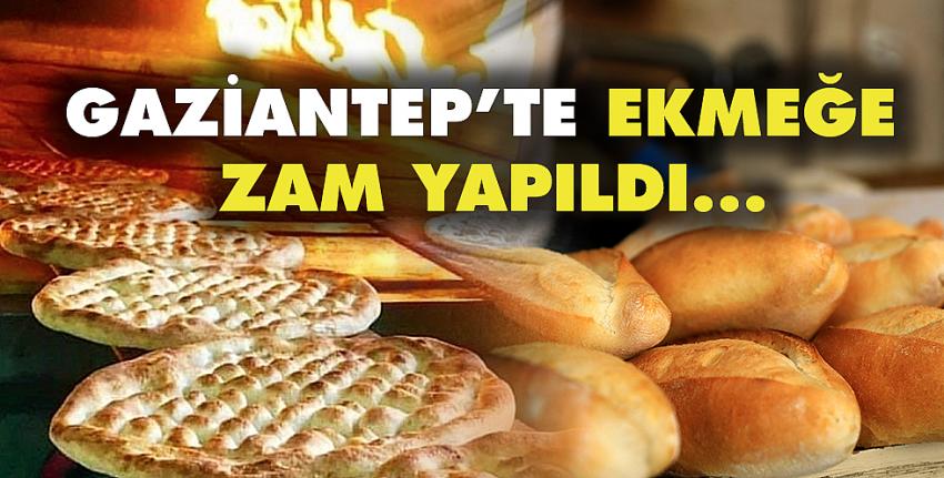 Gaziantep’te ekmeğe zam!