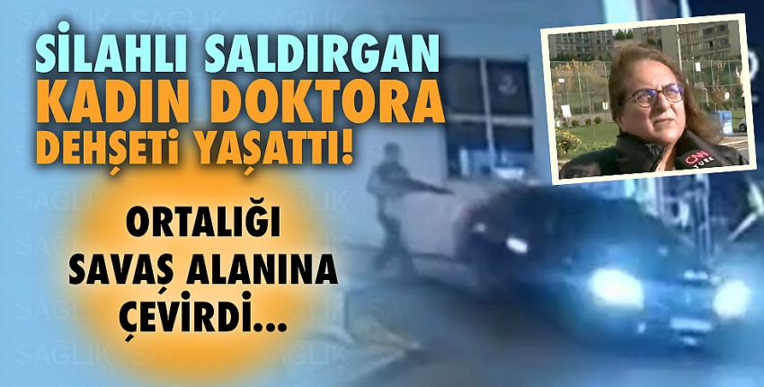 Silahlı saldırgan kadın doktora dehşeti yaşattı!