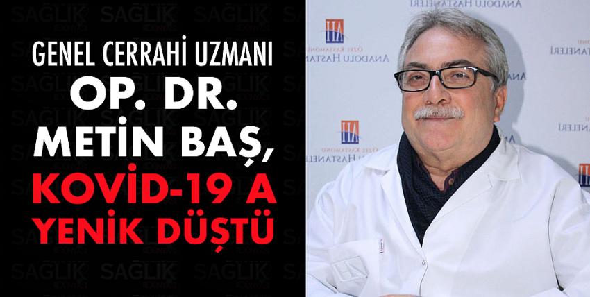 Op. Dr. Metin Baş, Kovid-19’a yenik düştü