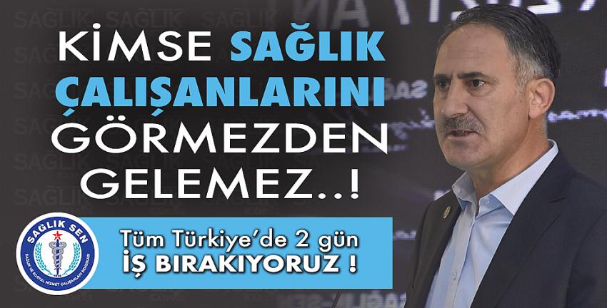 Kimse sağlık çalışanlarını görmezden gelemez!