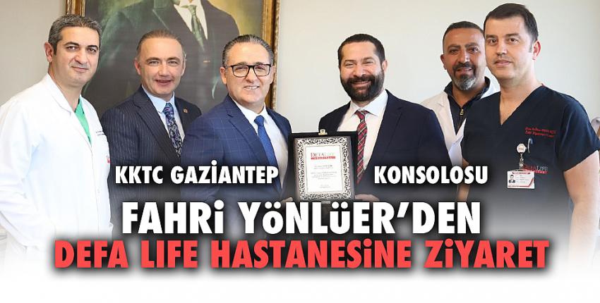 KKTC Gaziantep Konsolosu Fahri Yönlüer’den Defa Life Hastanesine Ziyaret