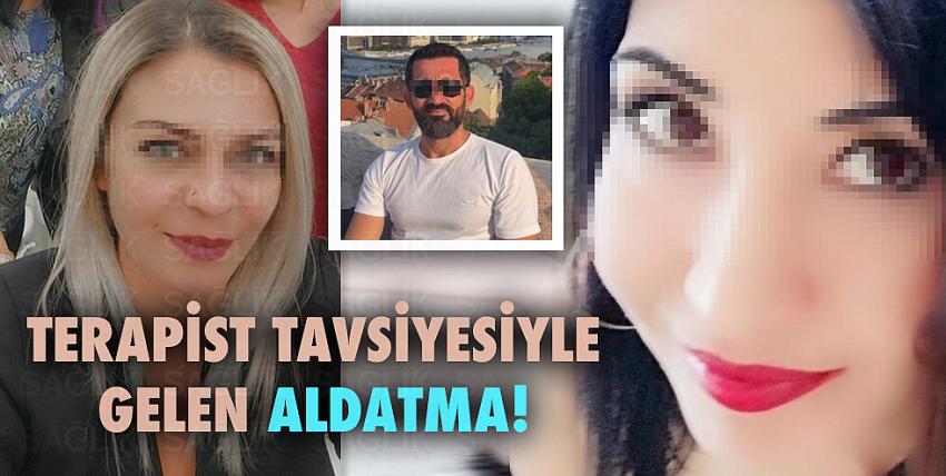 Terapist tavsiyesiyle gelen aldatma!