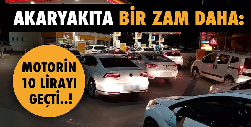 Akaryakıta bir zam daha: Motorin 10 lirayı geçti!