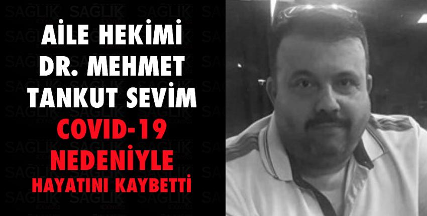 Aile Hekimi Dr. M. Tankut SEVİM, Covid nedeniyle hayatı kaybetti.