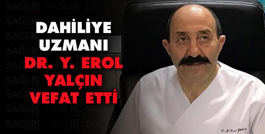 Dahiliye Uzm. Dr. Y. Erol Yalçın vefat etti