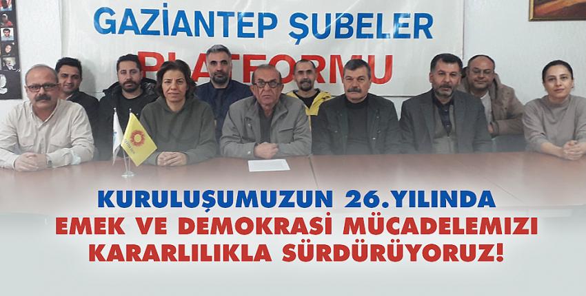 Kuruluşumuzun 26.Yılında Emek Ve Demokrasi Mücadelemizi Kararlılıkla Sürdürüyoruz!