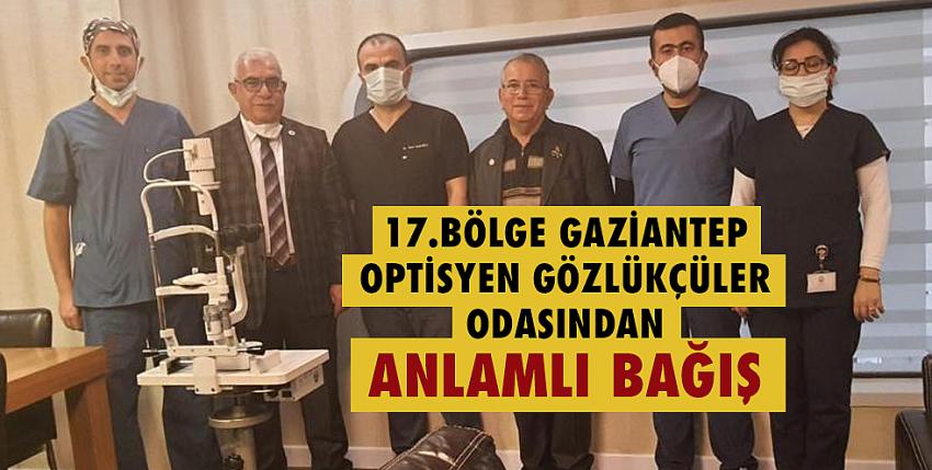 17.Bölge Gaziantep Optisyen Gözlükçüler Odasından Anlamlı Bağış