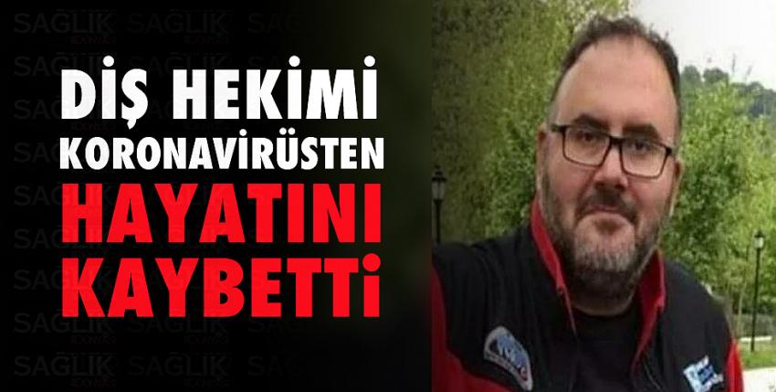 Diş Hekimi koronavirüsten hayatını kaybetti