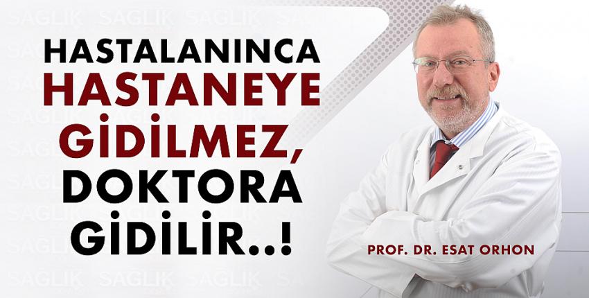 Hastalanınca Hastaneye Gidilmez, Doktora Gidilir